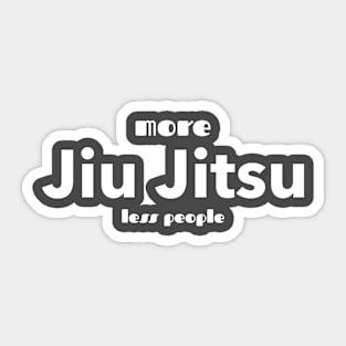 More Jiu Jitsu Less People Sticker